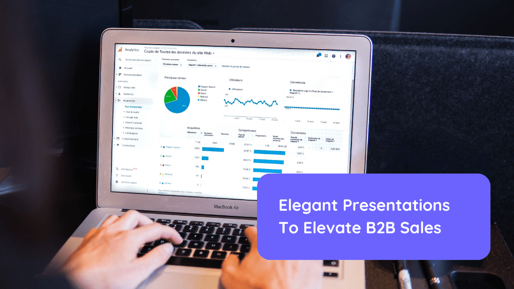 Read more about the article Elegant Presentations To Elevate B2B Sales