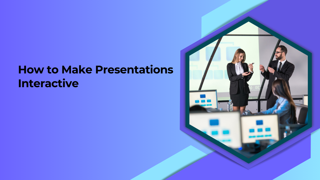 Read more about the article How to Make Presentations Interactive in 2024